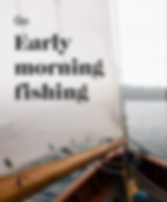 Go early morning fishing