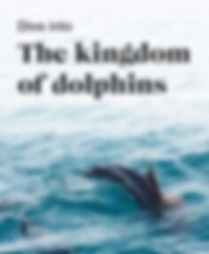 Dive into the kingdom of dolphins